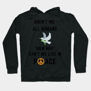 Aren't we all humans - peace Hoodie